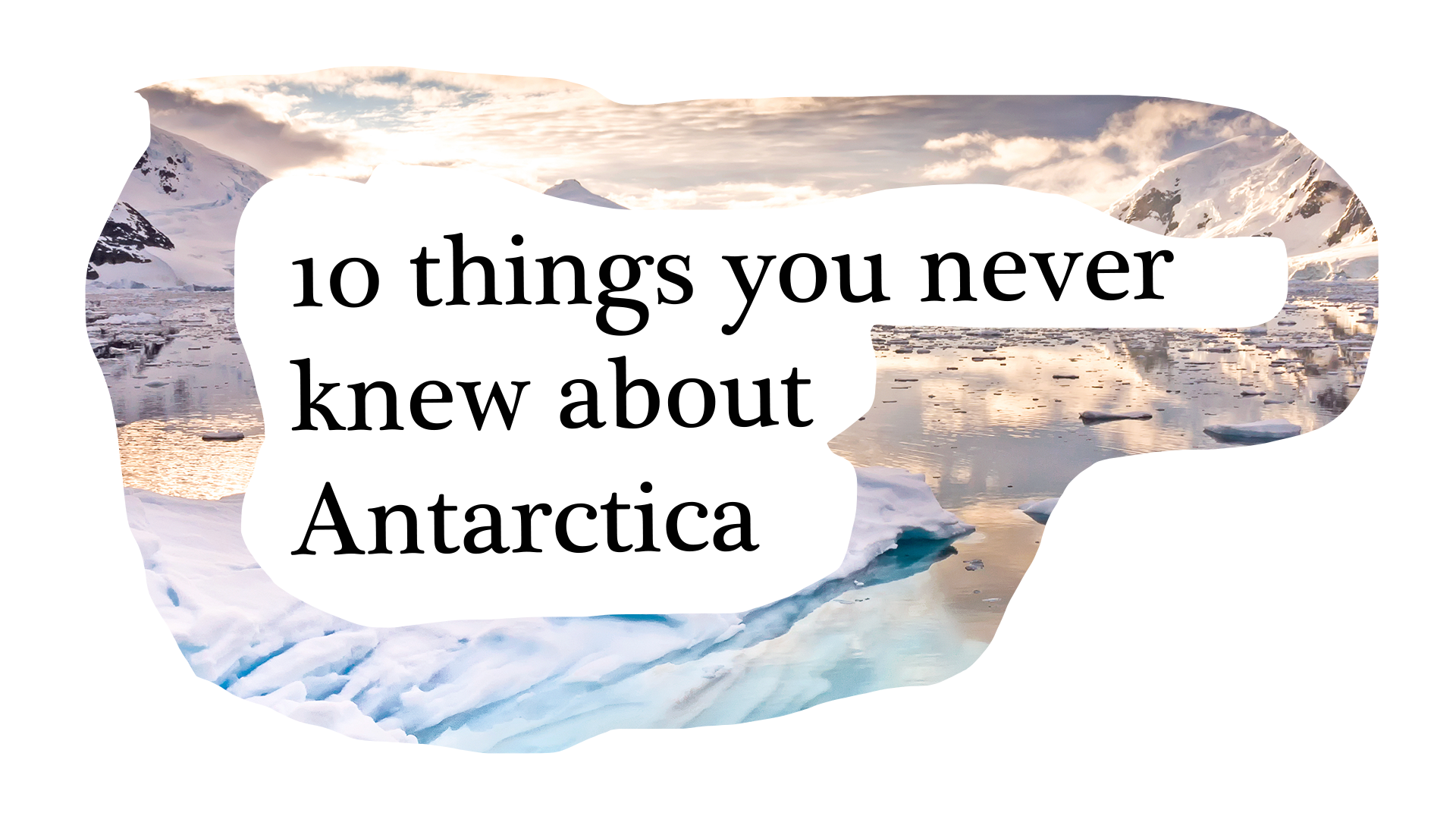 10 Things You Never Knew About Antarctica