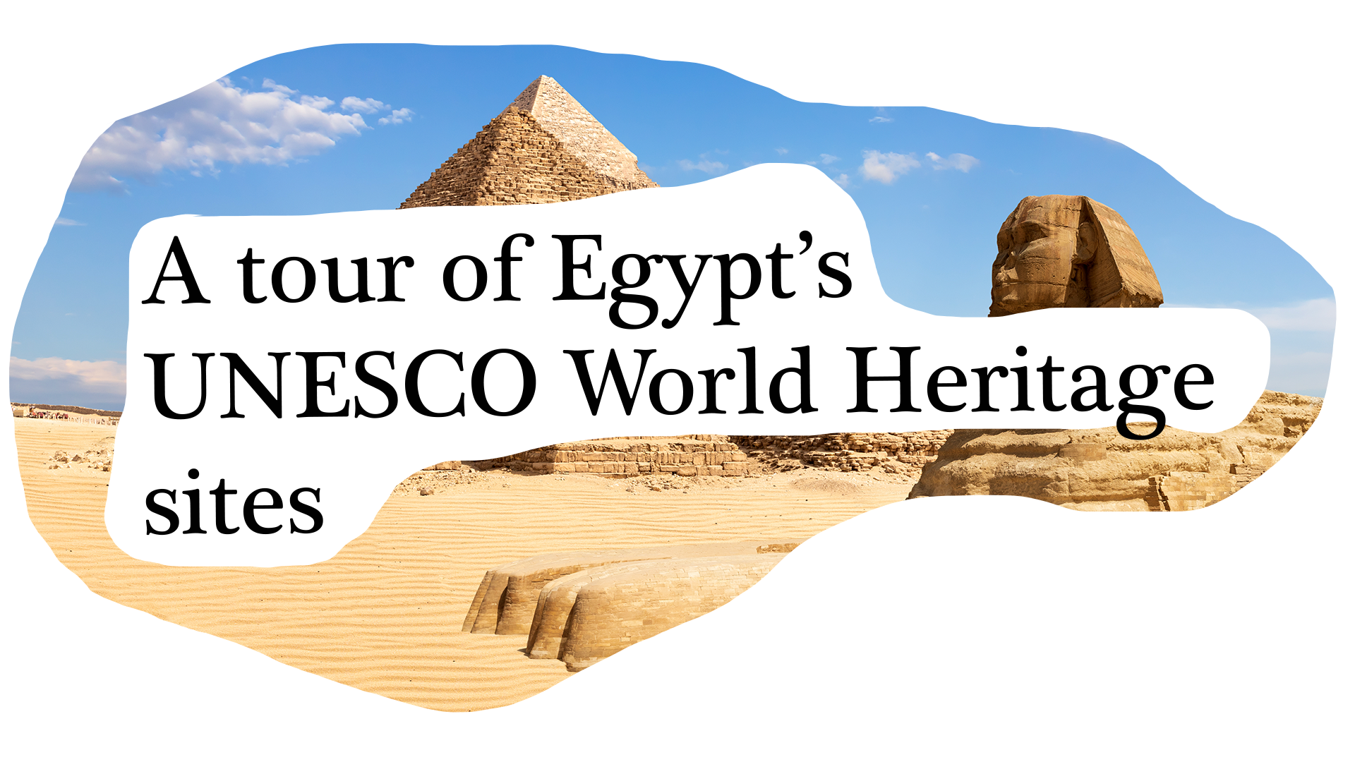 A tour of Egypt’s UNESCO World Heritage Sites